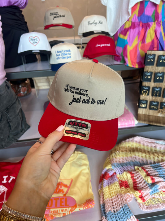 of course your opinion matters trucker hat